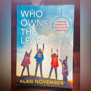 Book: Who Owns the Learning? By Alan November